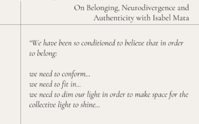 On Belonging, Neurodivergence and Authenticity with Isabel Mata